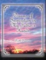 Dreams of Inspiration in My Father's Hands