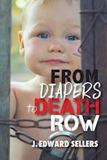 From Diapers to Death Row 