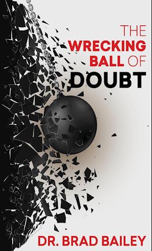 The Wrecking Ball of Doubt