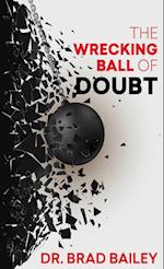 The Wrecking Ball of Doubt 