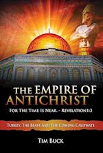 The Empire of Antichrist: For the Time is Near 