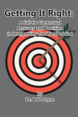 Getting It Right: Contextual Accuracy and Precision in Interpreting the Word of God