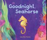 Goodnight, Seahorse