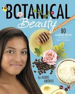 Botanical Beauty: 80 Essential Recipes for Natural Spa Products