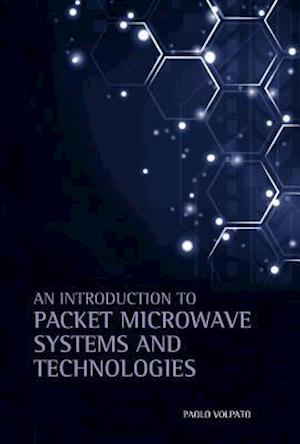 An Introduction to Packet Microwave Systems and Technologies