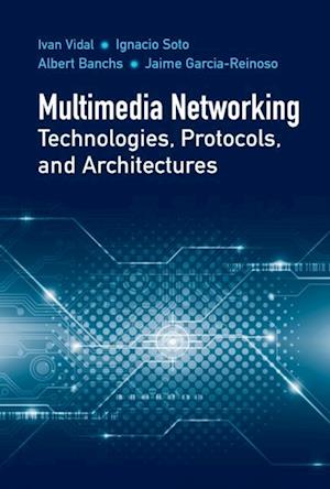 Multimedia Networking Technologies, Protocols, and Architectures