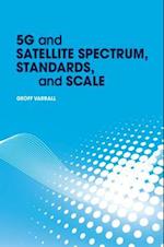 5g and Satellite Spectrum, Standards, and Scale