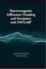 Electromagnetic Diffraction Modeling and Simulation with Matlab(r)