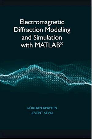 Electromagnetic Diffraction Modeling and Simulation with MATLAB