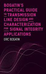 Bogatin's Practical Guide to Transmission Line Design and Characterization for Signal Integrity Applications 