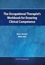 The Occupational Therapist’s Workbook for Ensuring Clinical Competence