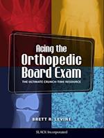 Acing the Orthopedic Board Exam