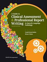 Guide to Clinical Assessment and Professional Report Writing in Speech-Language Pathology, Second Edition
