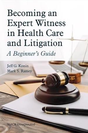 Becoming an Expert Witness in Health Care and Litigation