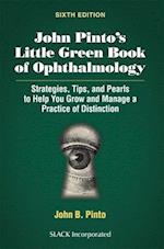 John Pinto’s Little Green Book of Ophthalmology