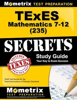 TExES Mathematics 7-12 (235) Secrets Study Guide