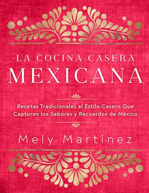La cocina casera mexicana / The Mexican Home Kitchen (Spanish Edition)