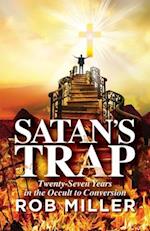 Satan's Trap, Twenty-Seven Years in the Occult to Conversion