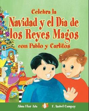 Celebra La Navidad y El Dia de Los Reyes Magos Con Pablo y Carlitos