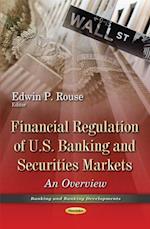 Financial Regulation of U.S. Banking and Securities Markets