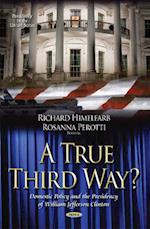 A True Third Way? Domestic Policy and the Presidency of William Jefferson Clinton