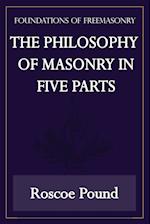 The Philosophy of Masonry in Five Parts (Foundations of Freemasonry Series)