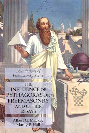 The Influence of Pythagoras on Freemasonry and Other Essays