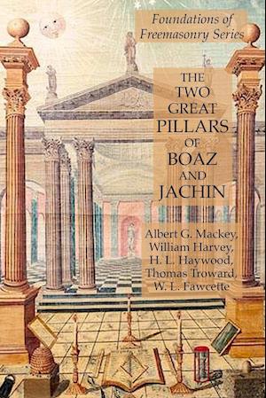 The Two Great Pillars of Boaz and Jachin