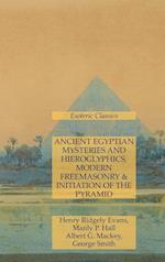 Ancient Egyptian Mysteries and Hieroglyphics, Modern Freemasonry & Initiation of the Pyramid