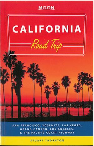 California Road Trip: San Francisco, Yosemite, Las Vegas, Grand Canyon, Los Angeles & the Pacific Coast (2nd ed. May 15)