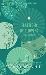Flattered by Flowers: The Anthology 