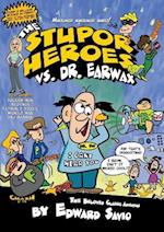 The Stupor Heroes vs. Dr. Earwax