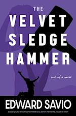 The Velvet Sledgehammer: Sort of A Novel 