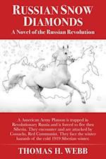 RUSSIAN SNOW DIAMONDS: A Novel Of the Russian Revolution A American Army Platoon is trapped in Revolutionary Russia and is forced to flee thru Siberia