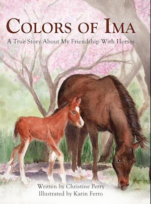 Colors of Ima: A True Story About My Favorite Animal --The Horse