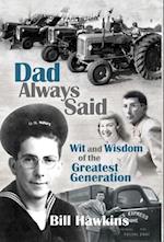 Dad Always Said: Wit and Wisdom of the Greatest Generation 