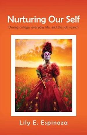 Nurturing Our Self: During college, everyday life, and the job search