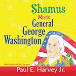 Shamus Meets General George Washington