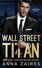 Wall Street Titan: An Alpha Zone Novel 