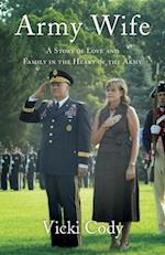 Army Wife : A Story of Love and Family in the Heart of the Army 