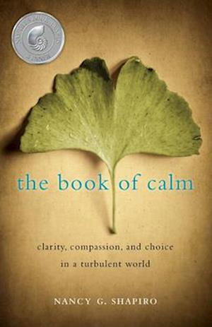 The Book of Calm : Clarity, Compassion, and Choice in a Turbulent World
