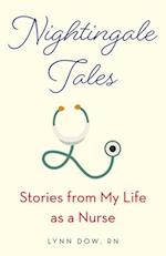 Nightingale Tales : Stories from My Life as a Nurse 