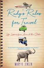 Rudy's Rules for Travel : Life Lessons from Around the Globe 