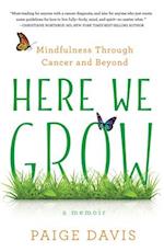 Here We Grow: Mindfulness Through Cancer and Beyond 