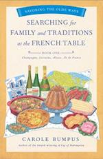 Searching for Family and Traditions at the French Table, Book One (Champagne, Alsace, Lorraine, and Paris Regions)