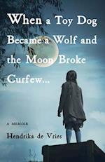 When a Toy Dog Became a Wolf and the Moon Broke Curfew