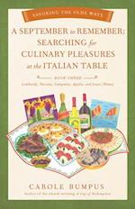 September to Remember : Searching for Culinary Pleasures at the Italian Table (Book Three) – Lombardy, Tuscany, Compania, Apulia, and Lazio (Roma) 