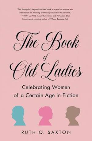 The Book of Old Ladies : Celebrating Women of a Certain Age in Fiction