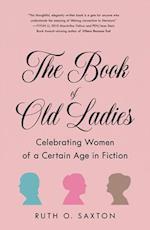 The Book of Old Ladies : Celebrating Women of a Certain Age in Fiction 