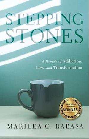 Stepping Stones : A Memoir of Addiction, Loss, and Transformation